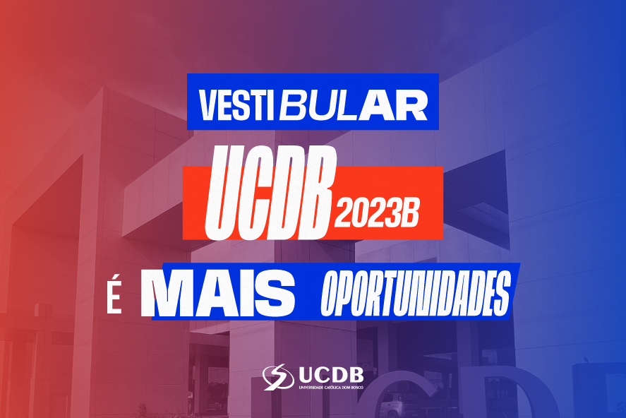 O Vestibular de Inverno 2023B da UCDB está com as inscrições abertas! 
