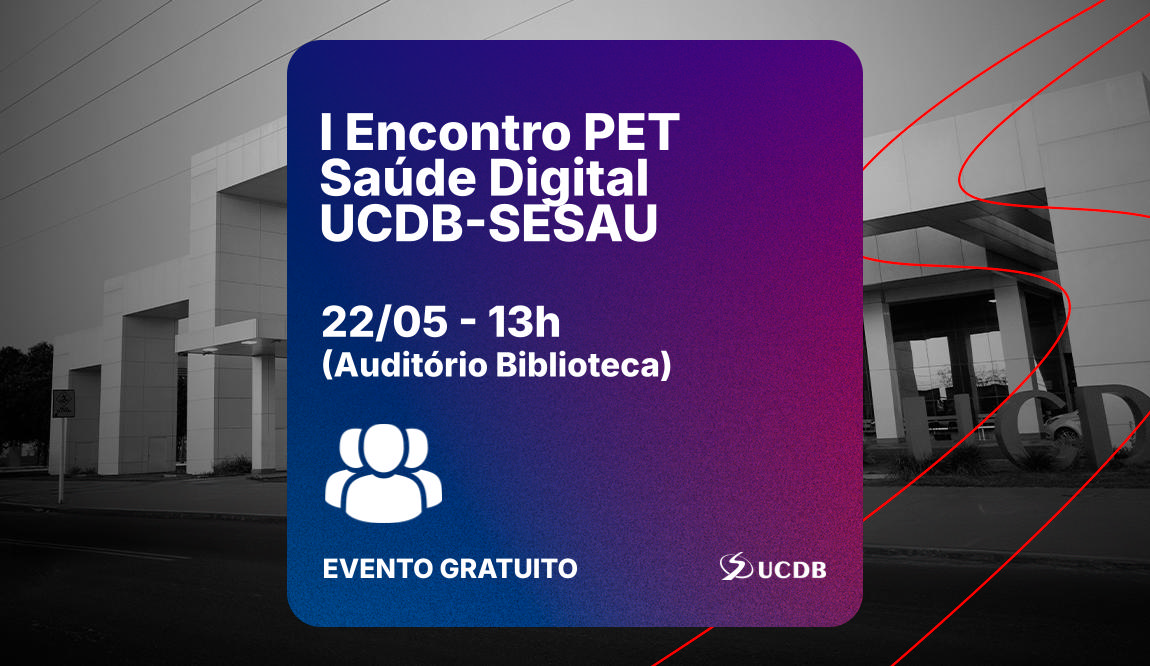 I Encontro PET Saúde Digital UCDB-SESAU