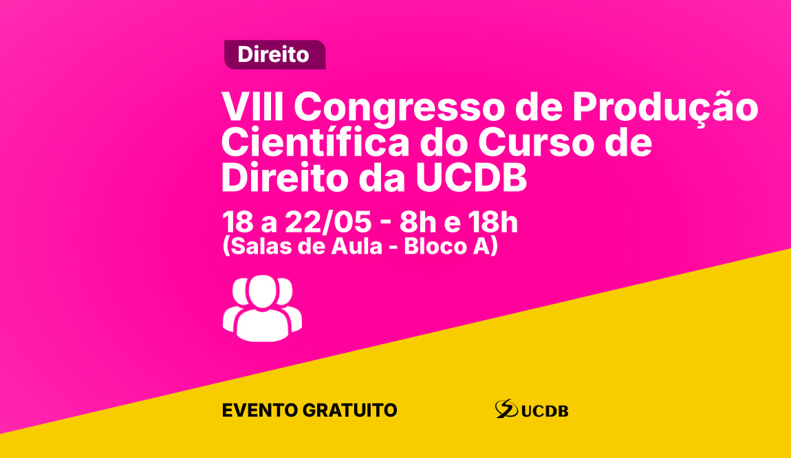 VIII Congresso de Produção Científica do Curso de Direito da UCDB