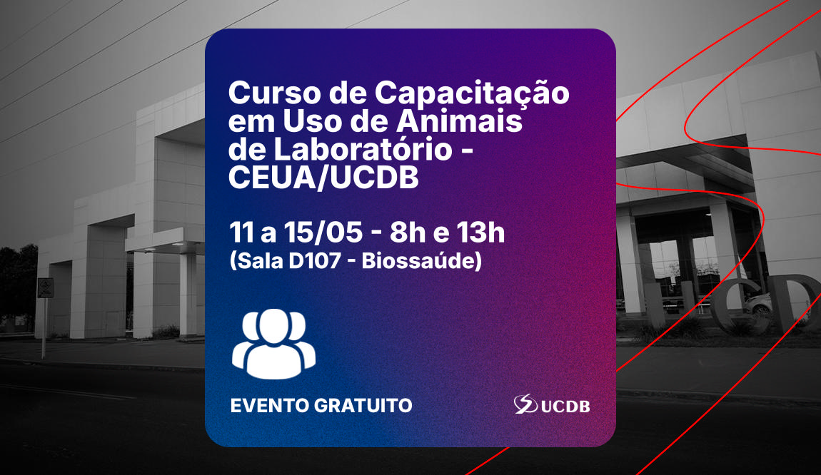 Curso de Capacitação em Uso de Animais de Laboratório - CEUA/UCDB