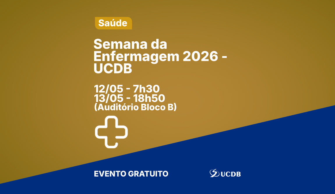 XIV SEMANA DA ENFERMAGEM - UCDB - Construindo seu futuro na Enfermagem: experiências, escolhas e oportunidades