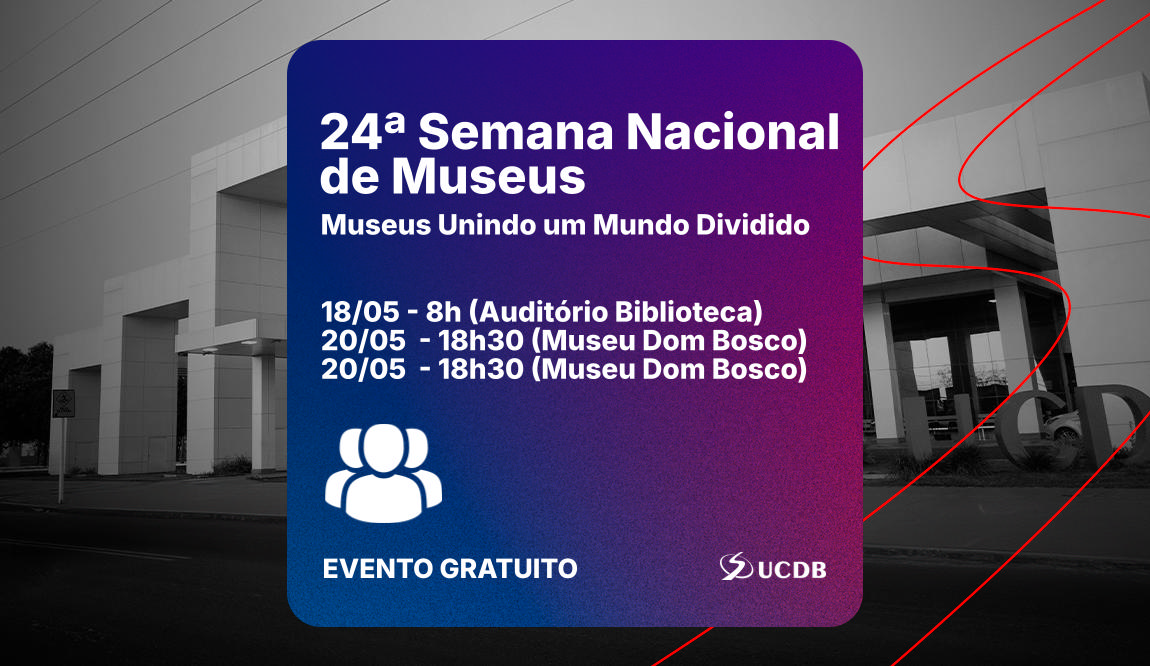 24ª Semana Nacional de Museus: Museus Unindo um Mundo Dividido