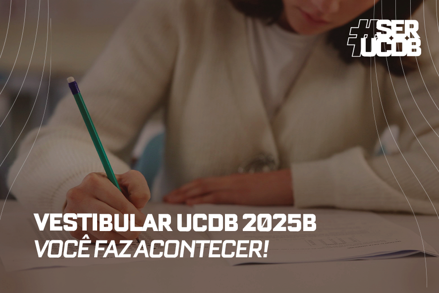Vestibular de Inverno: Na UCDB você faz acontecer!