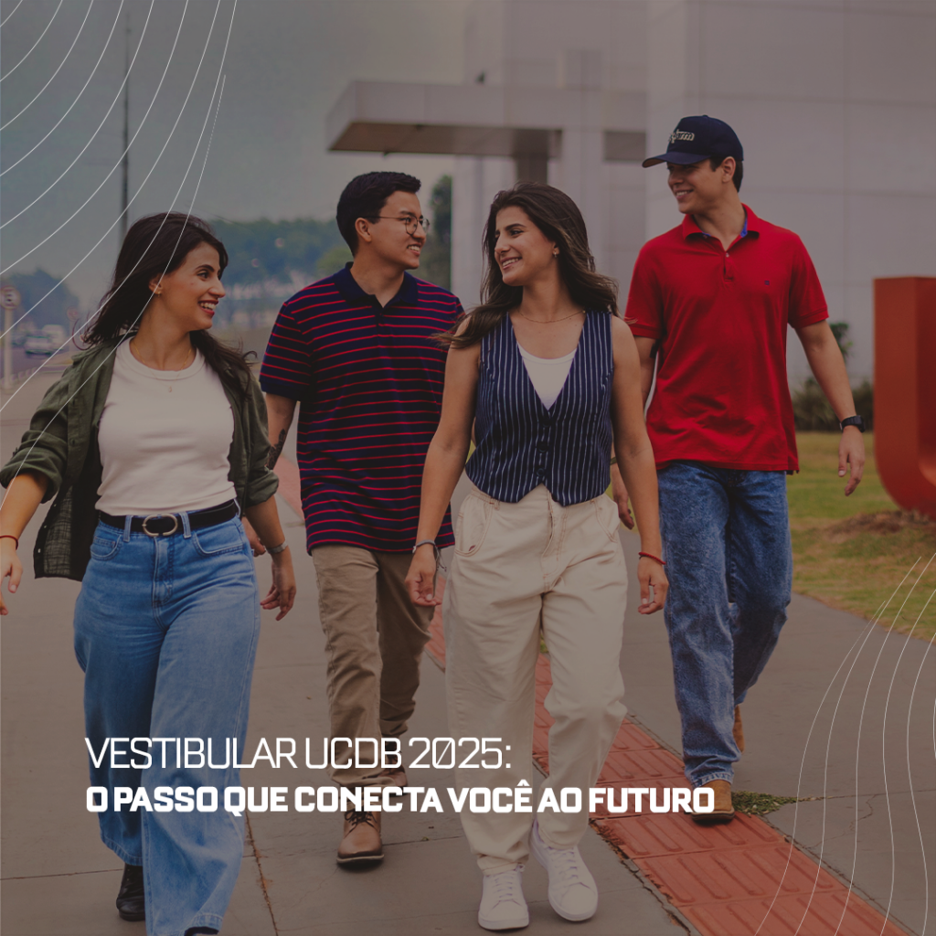 Vestibular UCDB 2025: o passo que te conecta ao futuro.