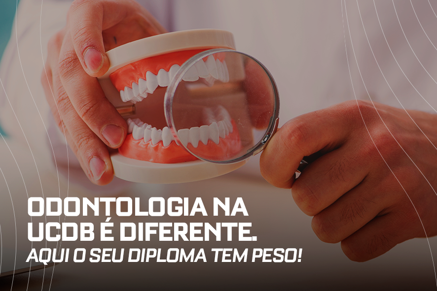 Odontologia na UCDB é diferente: aqui o seu diploma tem peso!